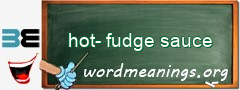WordMeaning blackboard for hot-fudge sauce